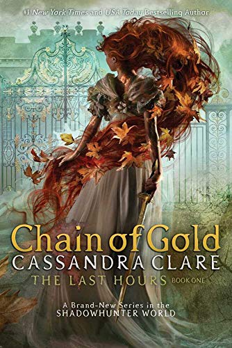 Chain of Gold (Volume 1): A Shadowhunters Novel (The Last Hours, Band 1)