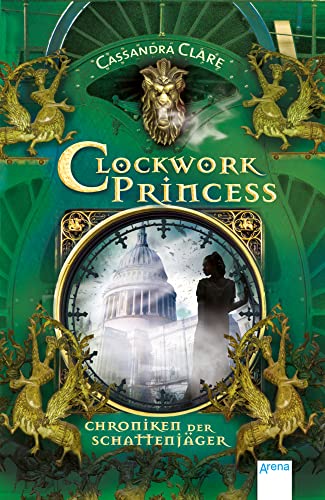 Chroniken der Schattenjäger (3). Clockwork Princess