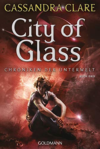 City of Glass: Chroniken der Unterwelt 3 (Die Chroniken der Unterwelt, Band 3) von Goldmann TB