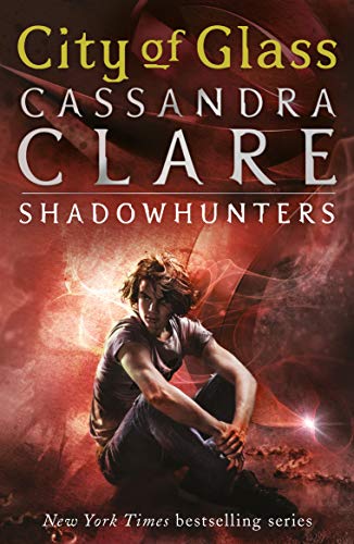 The Mortal Instruments 03: City of Glass: Mortal Instruments, Book 3