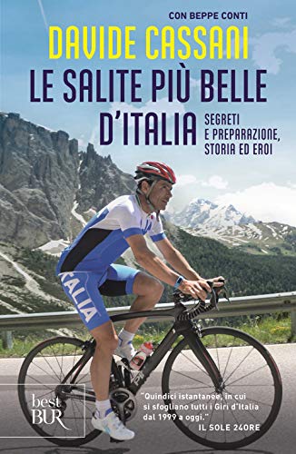 Le salite più belle d'Italia. Segreti e preparazione, storia ed eroi (BUR Best BUR)