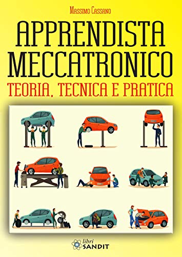 Apprendista meccatronico. Teoria, tecnica e pratica