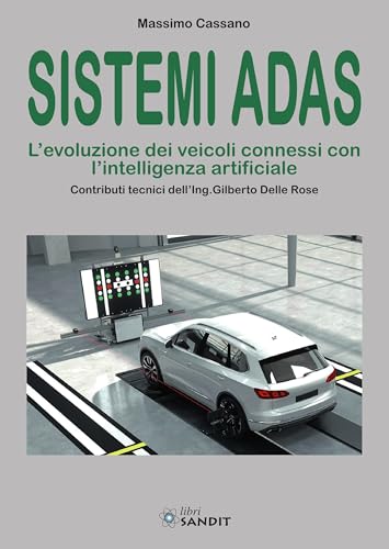 Sistemi ADAS. L'evoluzione dei veicoli connessi con l'intelligenza artificiale Sistemi ADAS. L'evoluzione dei veicoli connessi con l'intelligenza artificiale von Sandit Libri
