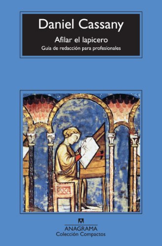 Afilar el lapicero: Guia De Redaccion Para Profesionales / Writing Guide for Professionals (Compactos, Band 621) von ANAGRAMA