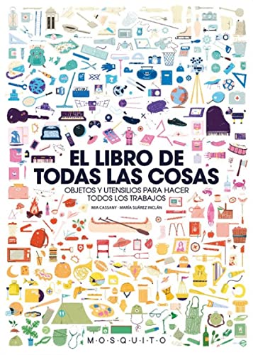 El libro de todas las cosas : objetos y utensilios para hacer todos los trabajos von Mosquito Books Barcelona