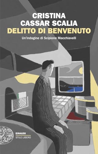 Delitto di benvenuto. Un’indagine di Scipione Macchiavelli (Einaudi. Stile libero) von Einaudi