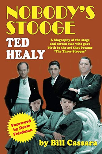 Nobody's Stooge: Ted Healy