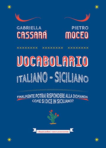 Vocabolario italiano-siciliano. Il primo aiuto per rispondere alla domanda: come si dice in siciliano? von Flaccovio Dario