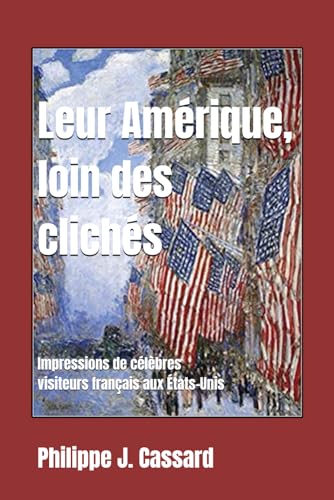 Leur Amérique, loin des clichés: Impressions de célèbres visiteurs français aux États-Unis von Independently published