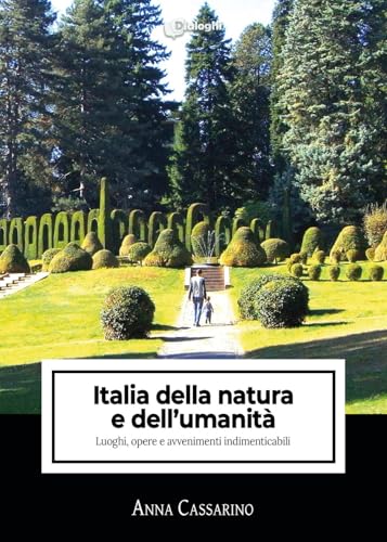 Italia della natura e dell'umanità. Luoghi, opere e avvenimenti indimenticabili (Intrecci) von Dialoghi