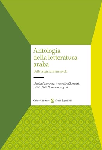 Antologia della letteratura araba. Dalle origini al XVIII secolo (Studi superiori) von Carocci