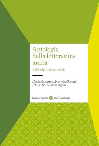 Antologia della letteratura araba. Dalle origini al XVIII secolo (Studi superiori)
