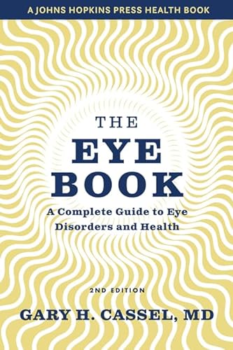 The Eye Book: A Complete Guide to Eye Disorders and Health (A Johns Hopkins Press Health Book) von Johns Hopkins University Press