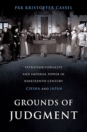 Grounds of Judgment: Extraterritoriality and Imperial Power in Nineteenth-Century China and Japan (Oxford Studies in International History) von Oxford University Press, USA