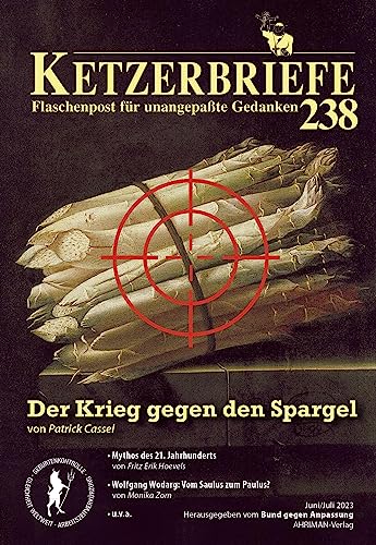 Der Krieg gegen den Spargel: Ketzerbriefe 238 – Flaschenpost für unangepaßte Gedanken