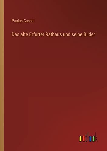 Das alte Erfurter Rathaus und seine Bilder