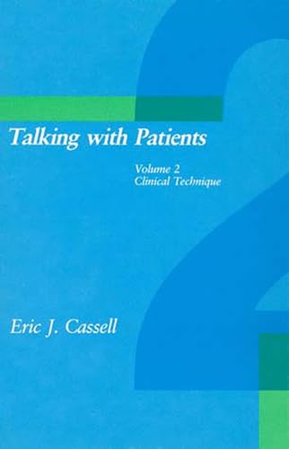 Talking with Patients, Volume 2: Clinical Technique (Mit Press Series on the Humanistic & Social Dimensions of Medicine, Band 2)