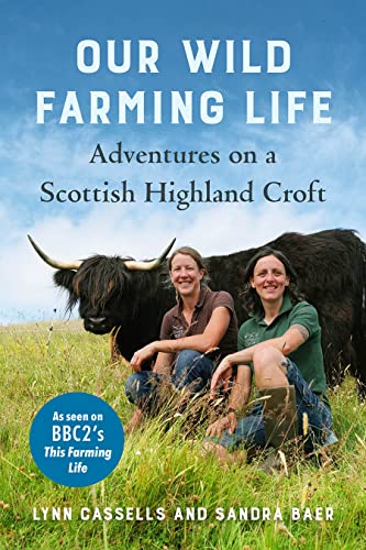 Our Wild Farming Life: Adventures on a Scottish Highland Croft von Chelsea Green Publishing