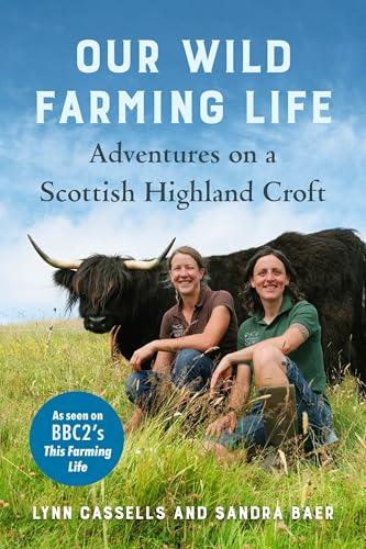 Our Wild Farming Life: Adventures on a Scottish Highland Croft von Chelsea Green Publishing UK