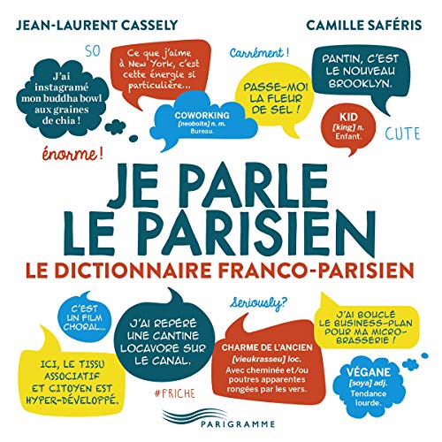 Je parle le parisien: Le dictionnaire franco-parisien
