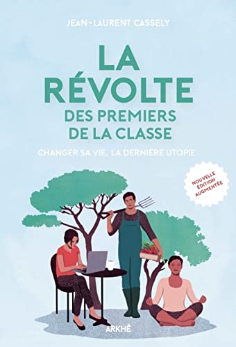 La révolte des premiers de la classe - Changer sa vie, la de: Nouvelle édition augmentée von ARKHE