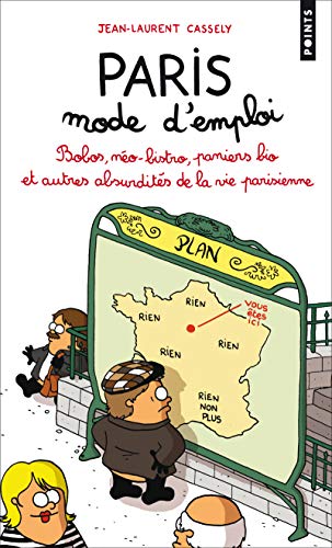 Paris, Mode D'Emploi. Bobos, N'O-Bistro, Paniers Bio Et Autres Absurdit's de La Vie Parisienne: Bobos, néo-bistro, paniers bio et autres absurdités de la vie parisienne von Contemporary French Fiction