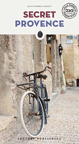 Secret Provence: A guide to the unusual and unfamiliar (Local Guides by Local People)