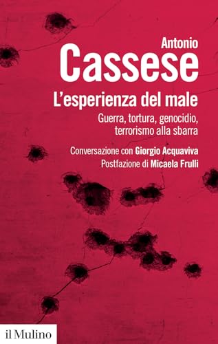 L'esperienza del male. Guerra, tortura, genocidio, terrorismo alla sbarra. Conversazione con Giorgio Acquaviva (Biblioteca paperbacks) von Il Mulino