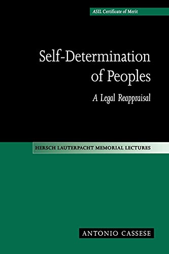 Self-Determination of Peoples: A Legal Reappraisal (Hersch Lauterpacht Memorial Lectures , No 12)