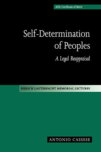 Self-Determination of Peoples: A Legal Reappraisal (Hersch Lauterpacht Memorial Lectures , No 12)