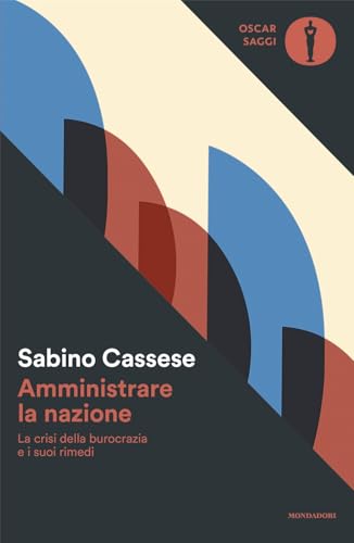 Amministrare la nazione. La crisi della burocrazia e i suoi rimedi (Oscar saggi) von Mondadori
