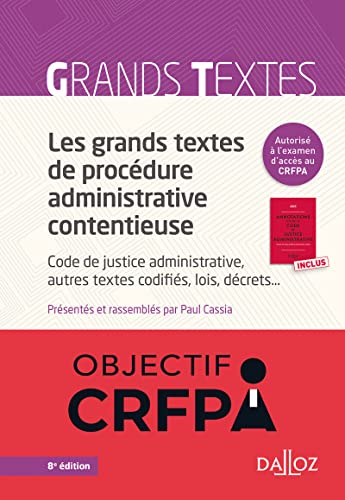 Les grands textes de procédure administrative contentieuse - Code de justice administrative, autres textes codifiés, lois, décrets..