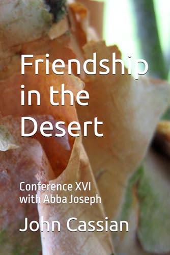 Friendship in the Desert: Conference XVI with Abba Joseph von Independently published