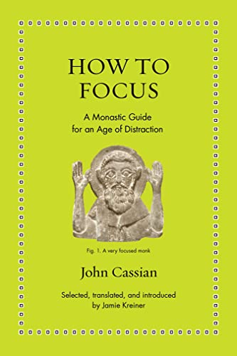 How to Focus: A Monastic Guide for an Age of Distraction (Ancient Wisdom for Modern Readers) von Princeton Univers. Press