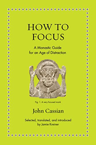 How to Focus: A Monastic Guide for an Age of Distraction (Ancient Wisdom for Modern Readers) von Princeton University Press