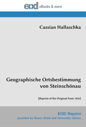 Geographische Ortsbestimmung von Steinschönau: [Reprint of the Original from 1826] von EOD Network