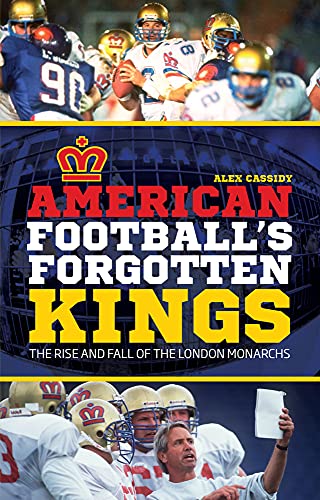 American Football's Forgotten Kings: The Rise and Fall of the London Monarchs von Pitch Publishing Ltd