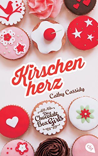 Die Chocolate Box Girls - Kirschenherz (Die Chocolate Box Girls-Reihe, Band 1)