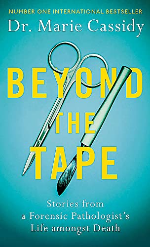 Beyond the Tape: Stories from a Forensic Pathologist’s Life Amongst Death von Seven Dials