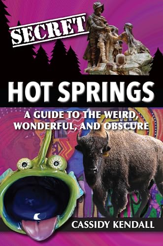 Secret Hot Springs: A Guide to the Weird, Wonderful, and Obscure von Reedy Press