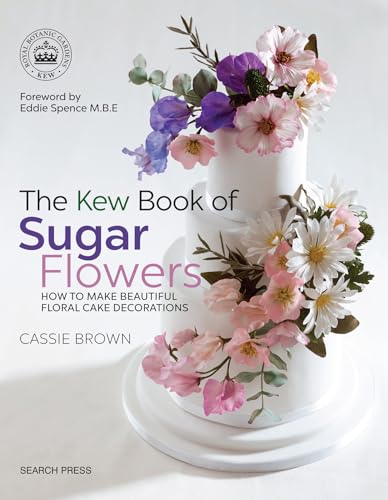 The Kew Book of Sugar Flowers: How to Make Beautiful Floral Cake Decorations (Kew Books) von Search Press