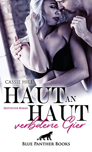 Haut an Haut - verbotene Gier | Erotischer Roman: Wird Mark mit Connie ihre Chatfantasien ausleben? von blue panther books