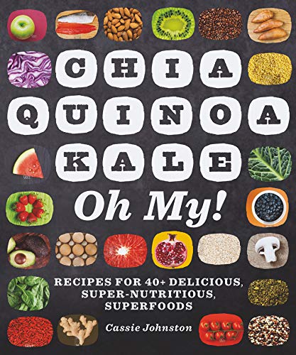 Chia, Quinoa, Kale, Oh My! - Recipes for 40+ Delicious, Super-Nutritious, Superfoods Chia, Quinoa, Kale, Oh My! - Recipes for 40+ Delicious, Super-Nutritious, Superfoods von Countryman Press