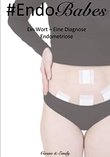 #EndoBabes: Ein Wort – Eine Diagnose Endometriose #EndoBabes: Ein Wort – Eine Diagnose Endometriose von Romeon-Verlag