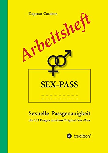 Arbeitsheft Sex-Pass: Sexuelle Passgenauigkeit – die 423 Fragen aus dem Original-Sex-Pass