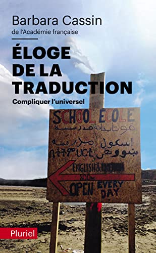 Éloge de la traduction: Compliquer l'universel