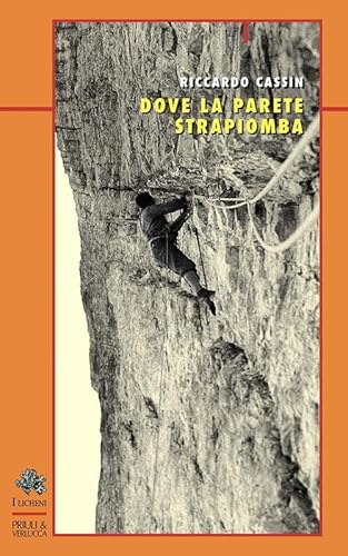 Dove la parete strapiomba (I licheni) von Priuli & Verlucca