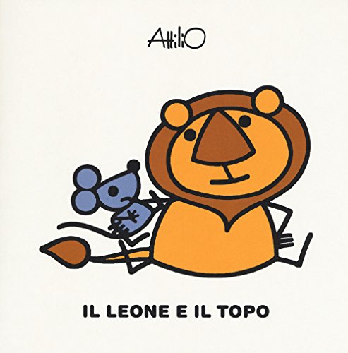 Il leone e il topo. Le mini fiabe di Attilio