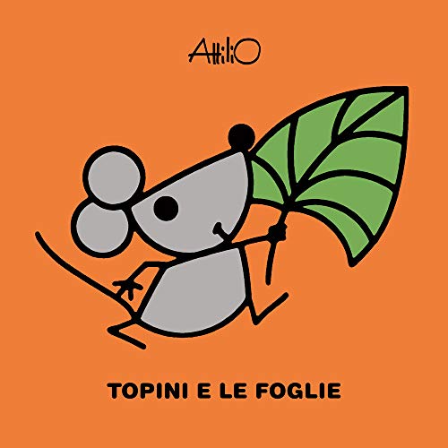 Topini e le foglie. Le mini storie di Attilio von Lapis