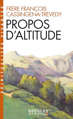 Propos d'altitude (Espaces Libres - Spiritualités Vivantes) von ALBIN MICHEL
